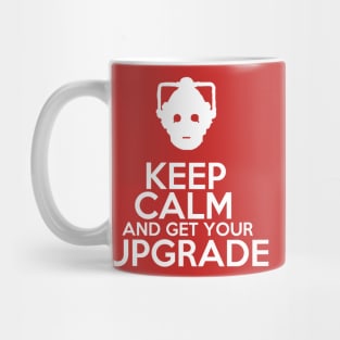 Keep calm and get your upgrade Mug